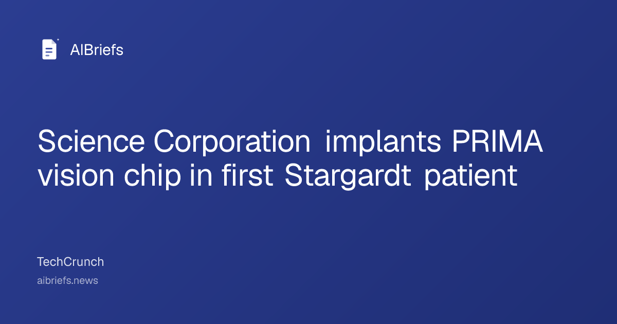Science Corporation implants PRIMA vision chip in first Stargardt patient