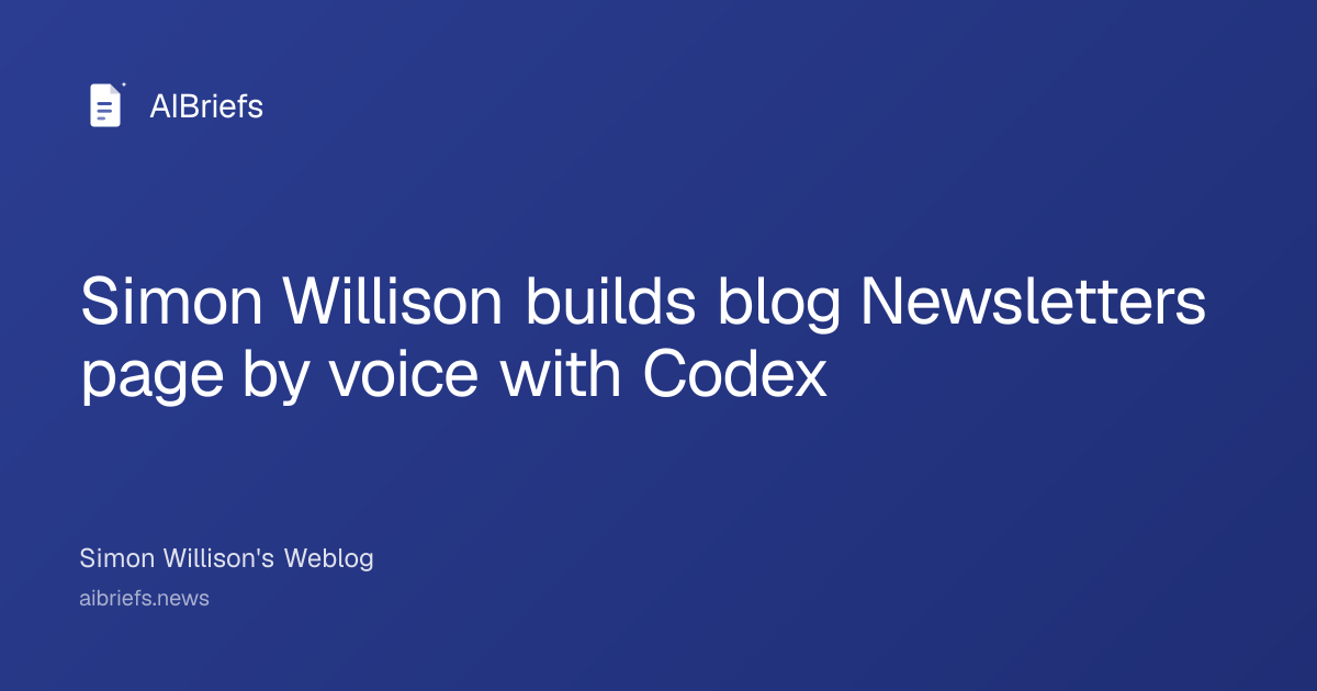 Simon Willison builds blog Newsletters page by voice with Codex